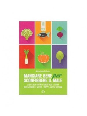 Mangiare bene per sconfiggere il male