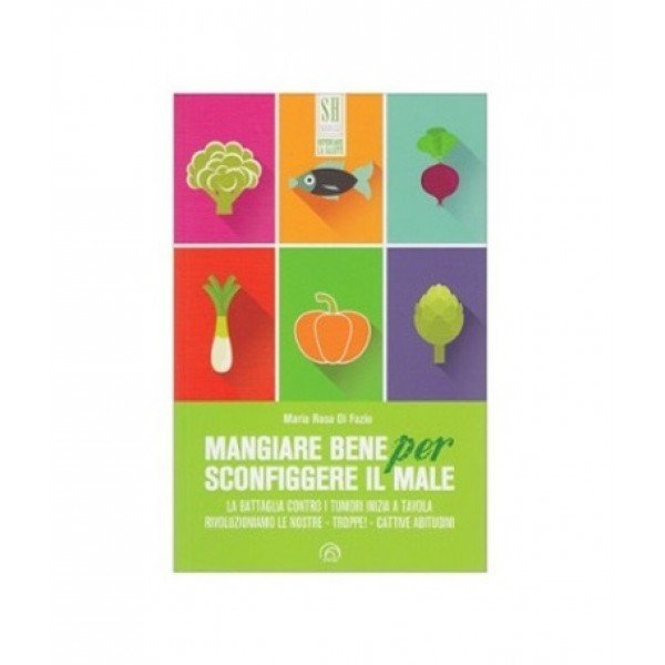 Mangiare bene per sconfiggere il male